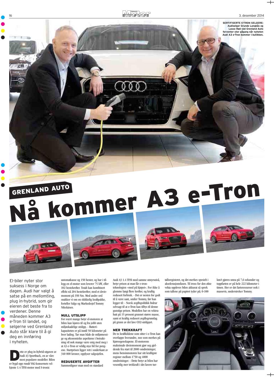 Denne måneden kommer A3 e-tron til landet, og selgerne ved Grenland Auto står klare til å gi deg en innføring i nyheten.
