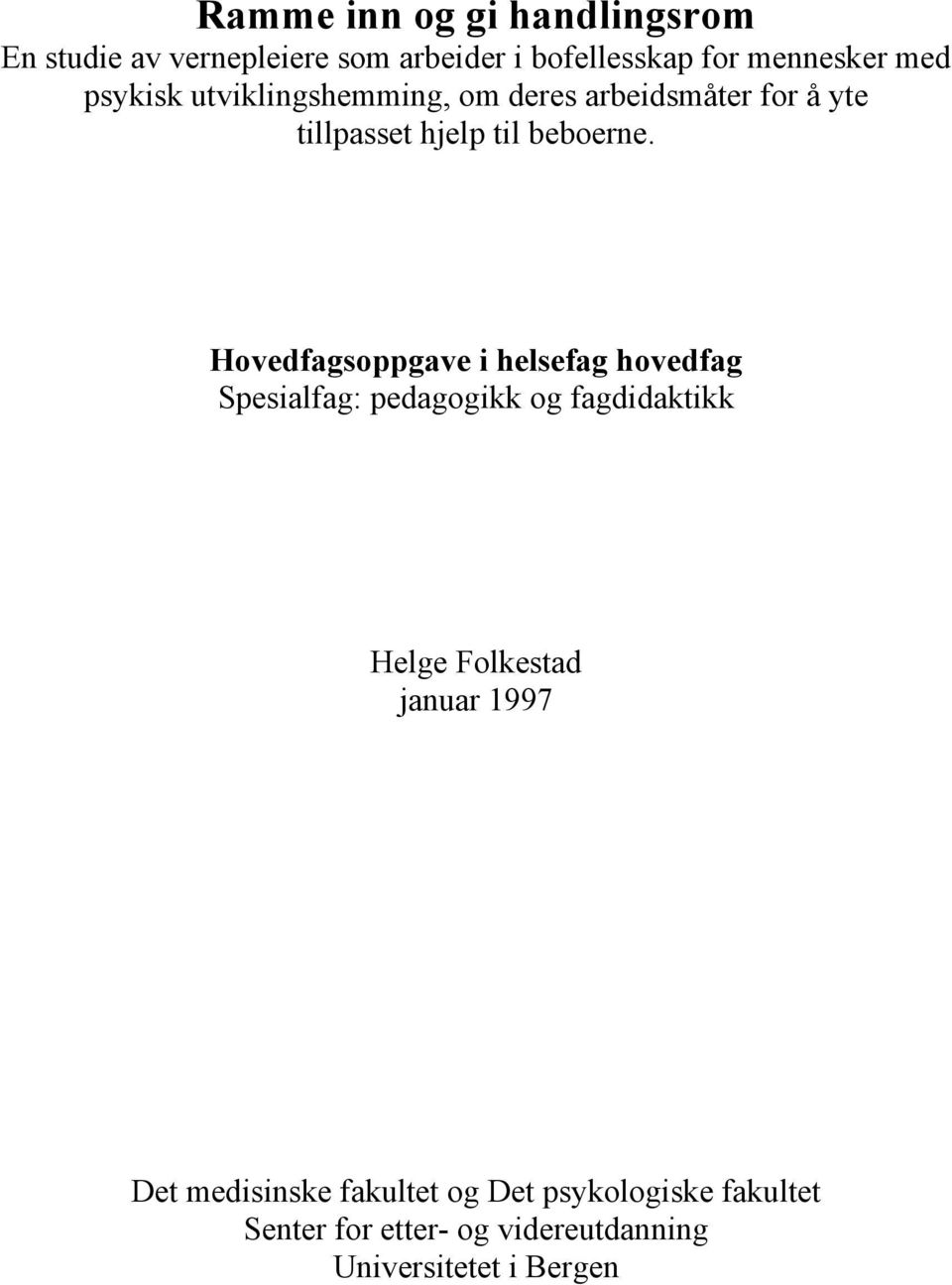Hovedfagsoppgave i helsefag hovedfag Spesialfag: pedagogikk og fagdidaktikk Helge Folkestad