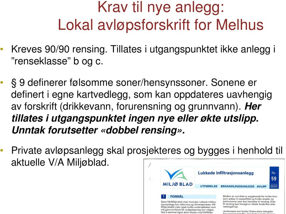 Sonene er definert i egne kartvedlegg, som kan oppdateres uavhengig av forskrift (drikkevann, forurensning og grunnvann).