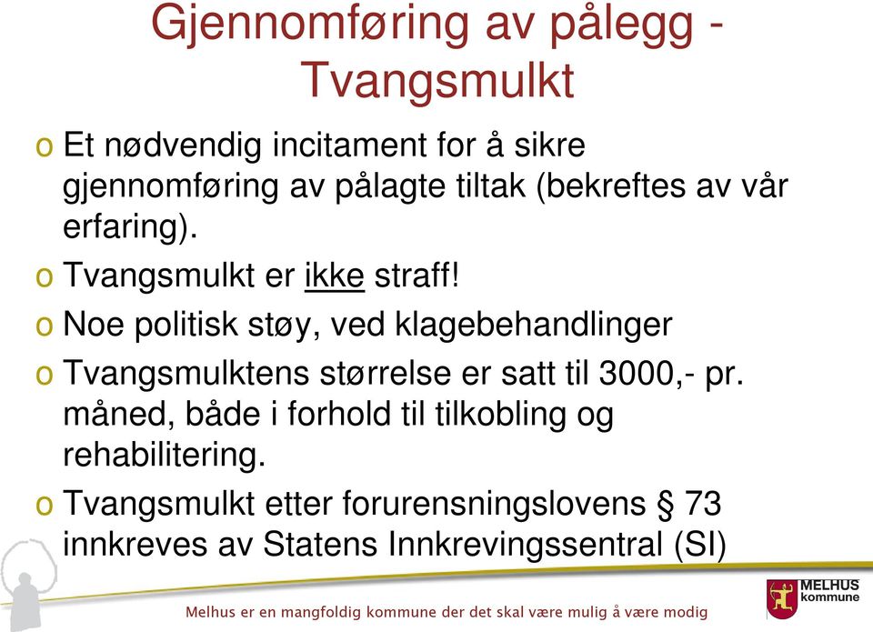 o Noe politisk støy, ved klagebehandlinger o Tvangsmulktens størrelse er satt til 3000,- pr.