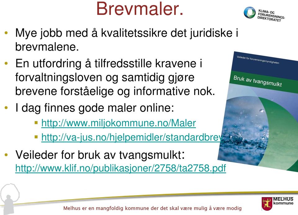 forståelige og informative nok. I dag finnes gode maler online: http://www.miljokommune.