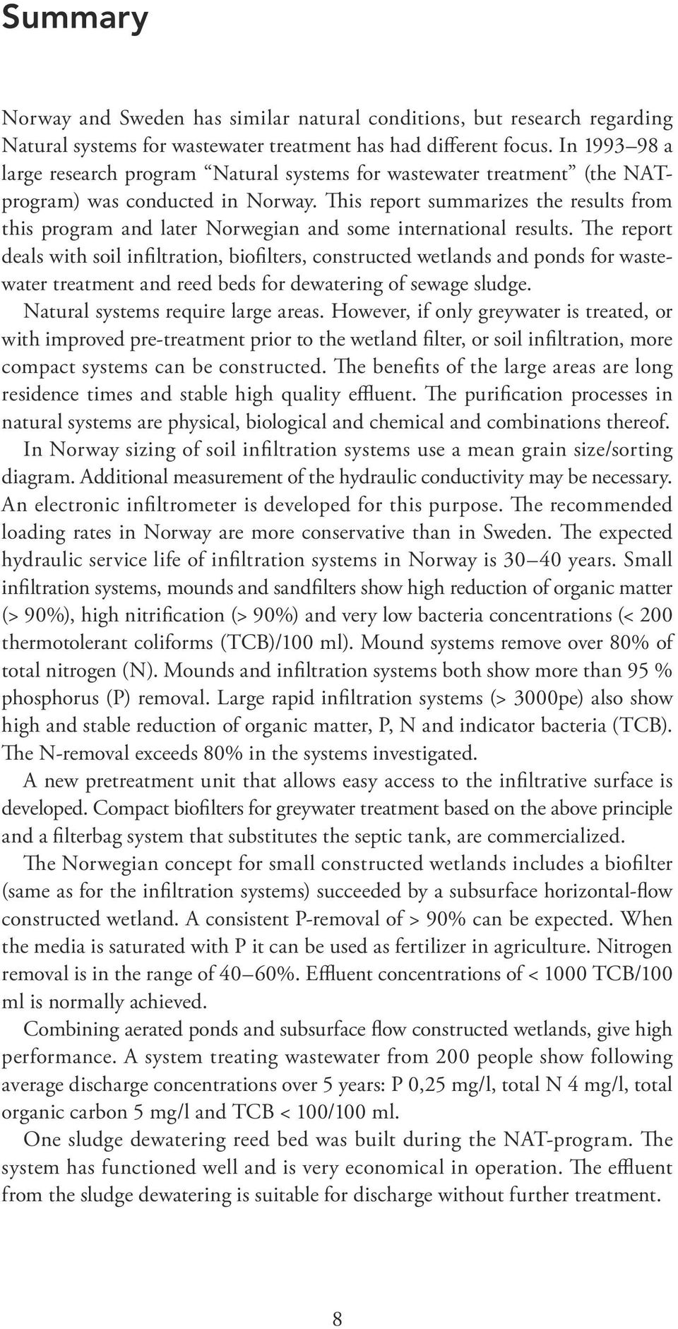 This report summarizes the results from this program and later Norwegian and some international results.