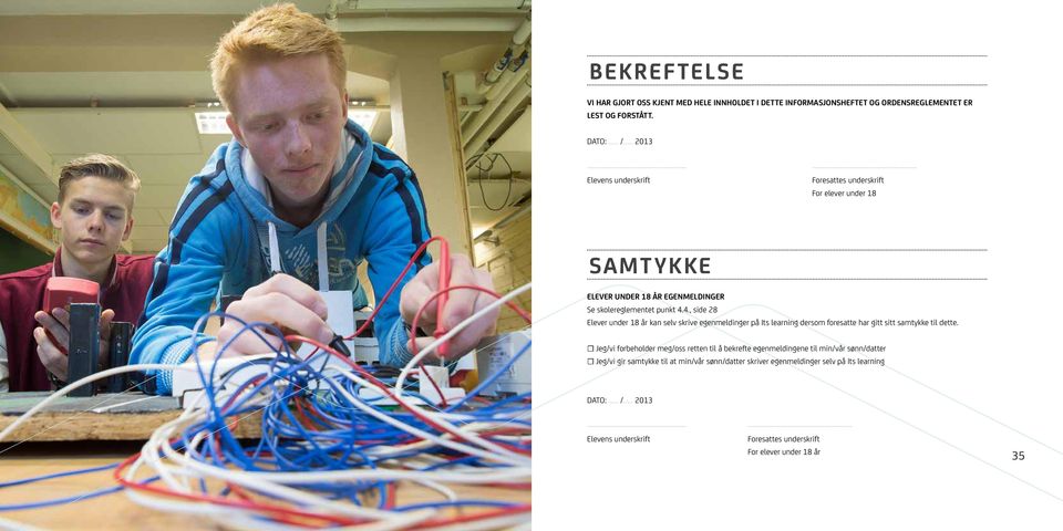 EGENMELDINGER Se skolereglementet punkt 4.4., side 28 Elever under 18 år kan selv skrive egenmeldinger på Its learning dersom foresatte har gitt sitt samtykke til dette.