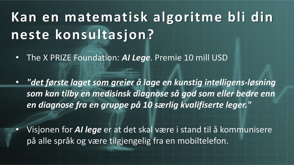 medisinsk diagnose så god som eller bedre enn en diagnose fra en gruppe på 10 særlig kvalifiserte leger.