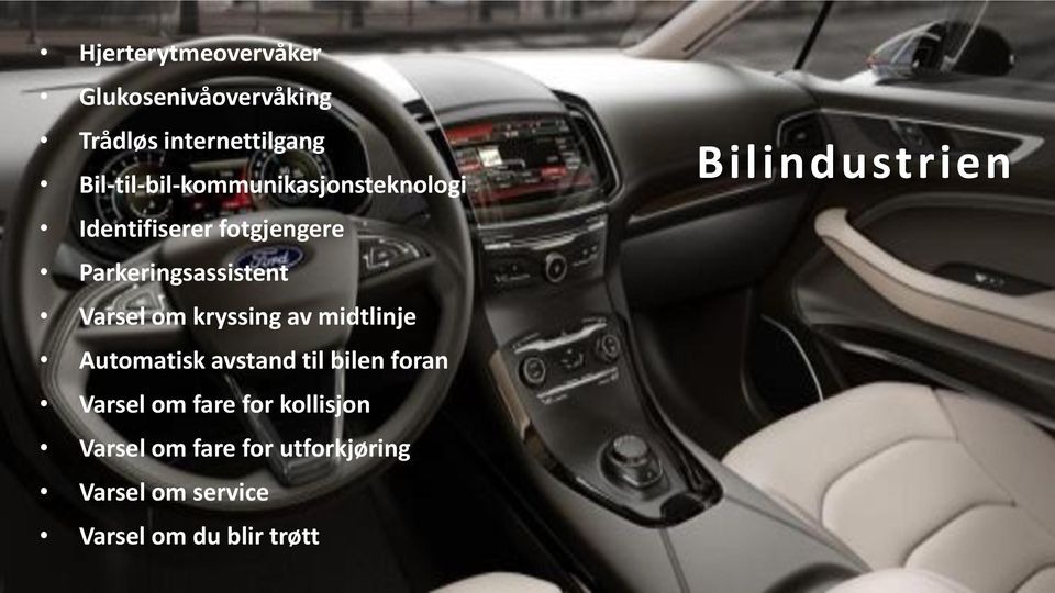 Varsel om kryssing av midtlinje Automatisk avstand til bilen foran Varsel om fare