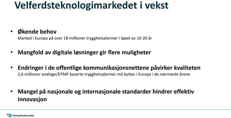 kommunikasjonsnettene påvirker kvaliteten 2,6 millioner analoge/dtmf baserte trygghetsalarmer må