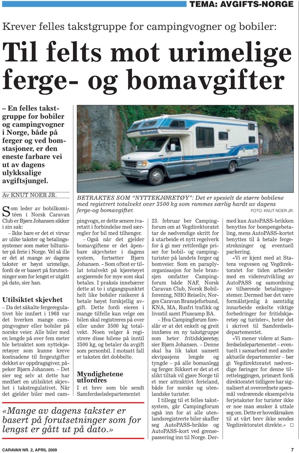 Som leder av bobilkomitéen i Norsk Caravan Club er Bjørn Johansen sikker i sin sak: Ikke bare er det et virvar av ulike takster og betalingssystemer som møter bilturister på ferie i Norge.