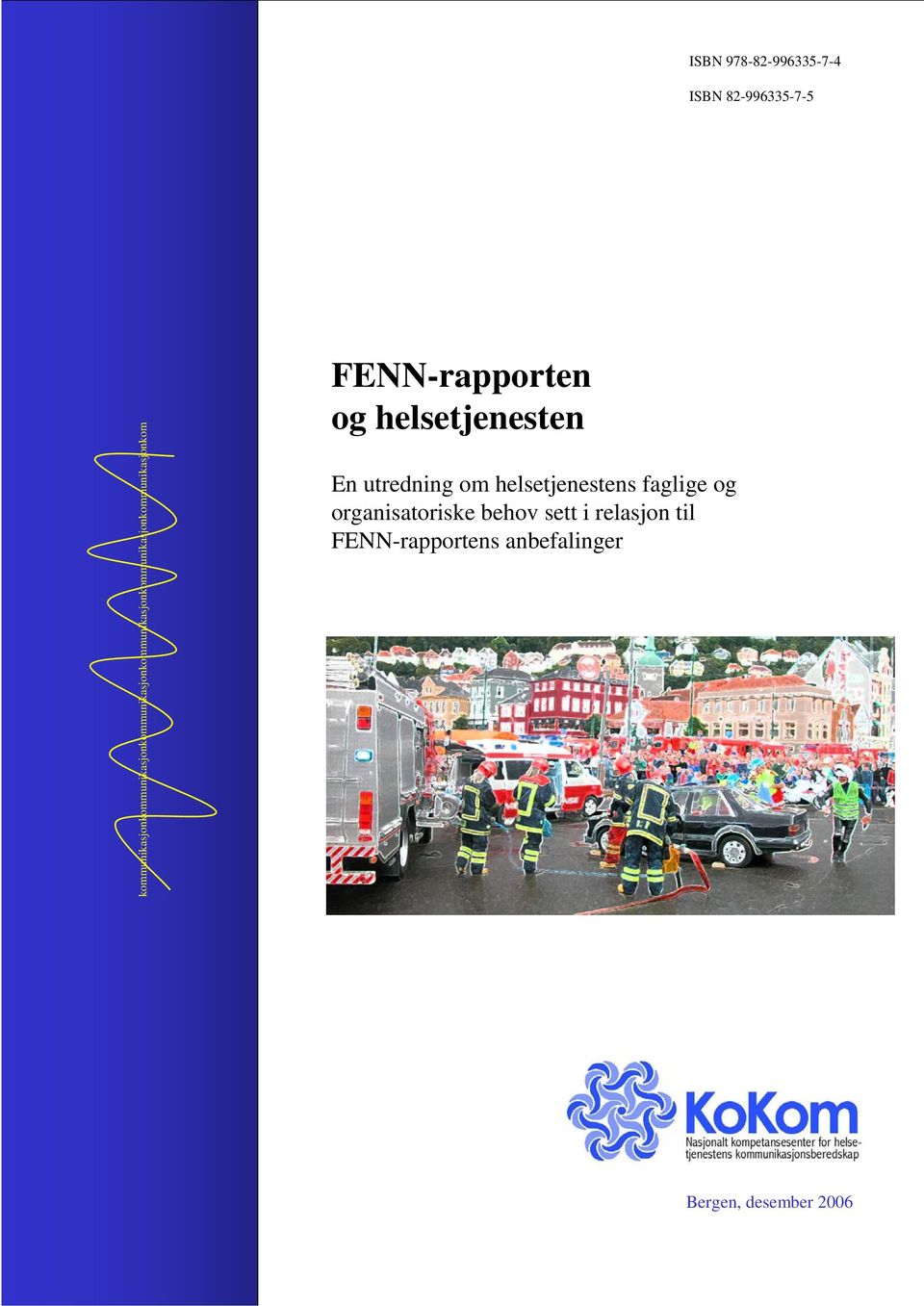 FENN-rapporten og helsetjenesten En utredning om helsetjenestens faglige og organisatoriske