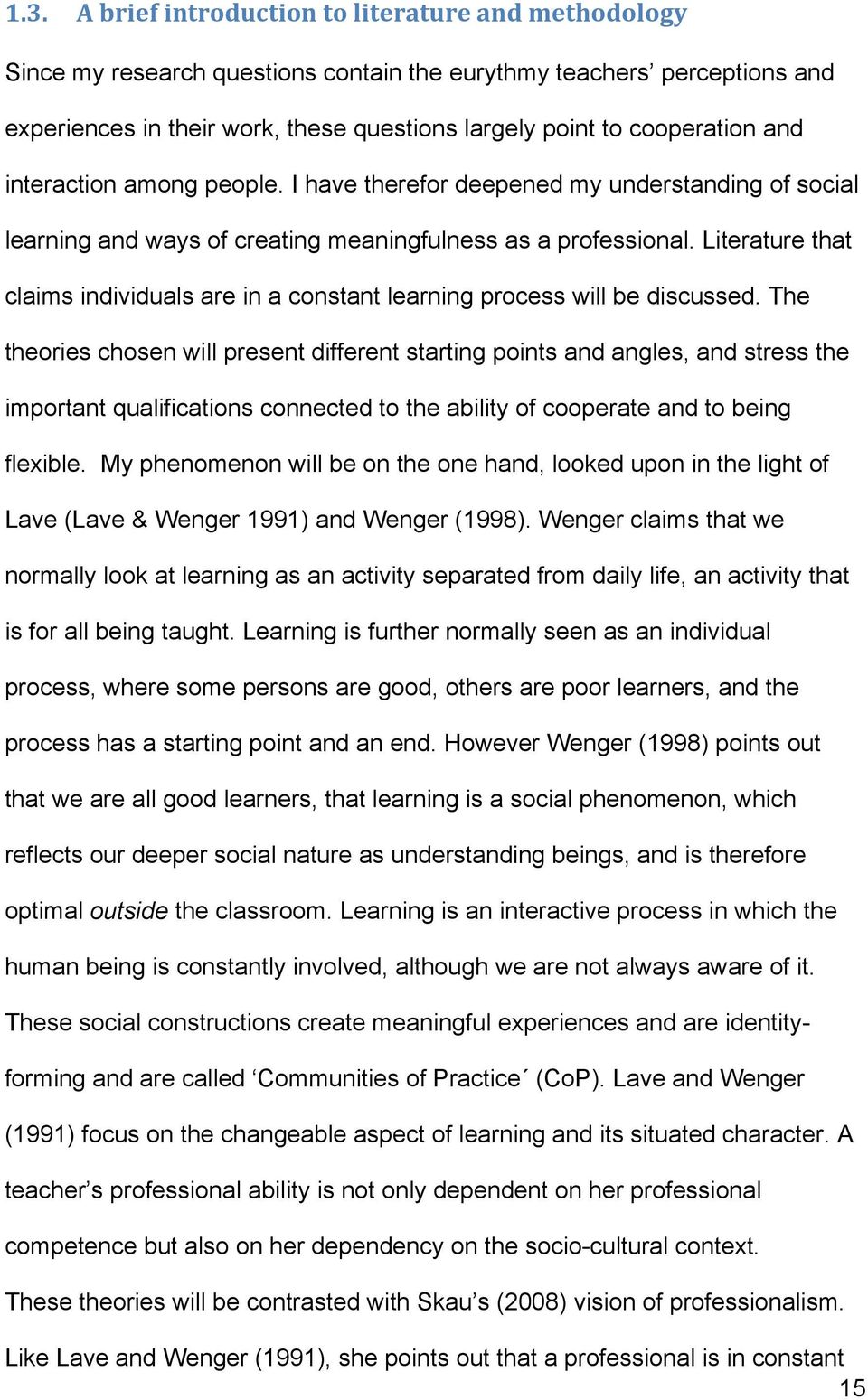 Literature that claims individuals are in a constant learning process will be discussed.