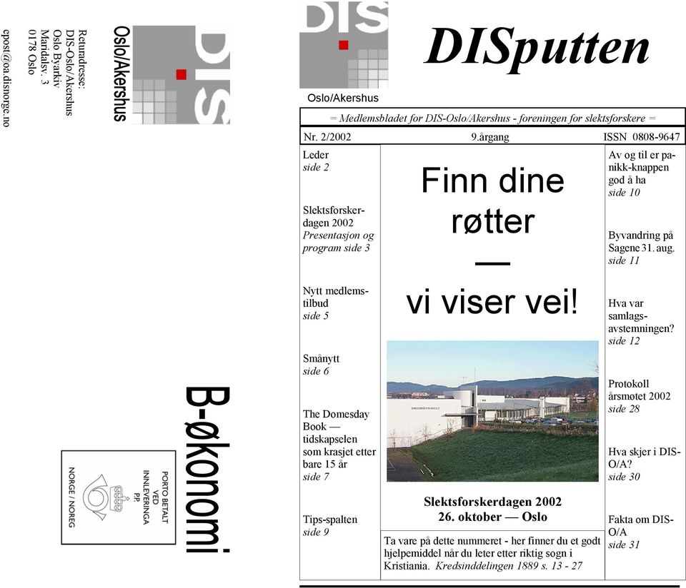 7 DISputten = Medlemsbladet for DIS-Oslo/Akershus - foreningen for slektsforskere = Nr. 2/2002 9.årgang ISSN 0808-9647 Finn dine røtter vi viser vei!