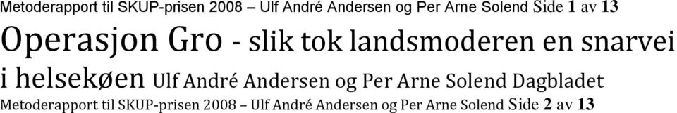 i helsekøen Ulf André Andersen og Per Arne Solend Dagbladet  Solend