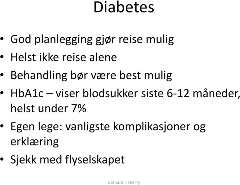 siste 6-12 måneder, helst under 7% Egen lege: vanligste