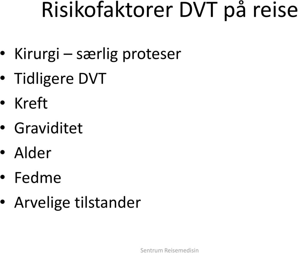 DVT Kreft Graviditet Alder Fedme