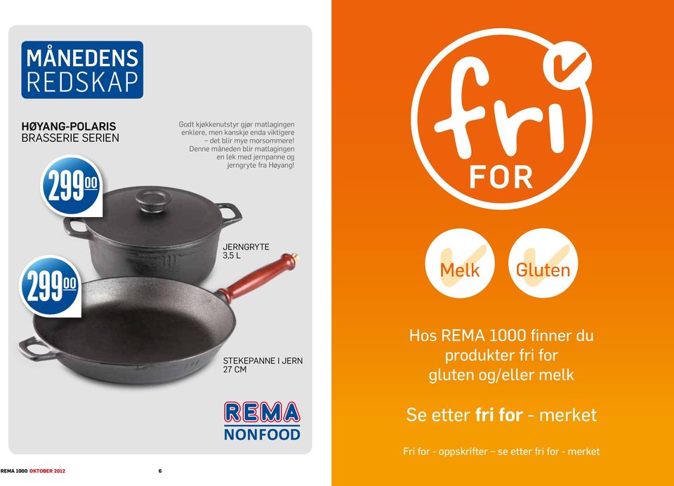 299 00 299 00 JERNGRYTE 3,5 L Melk Gluten STEKEPANNE I JERN 27 CM Hos REMA 1000 finner du produkter fri for gluten