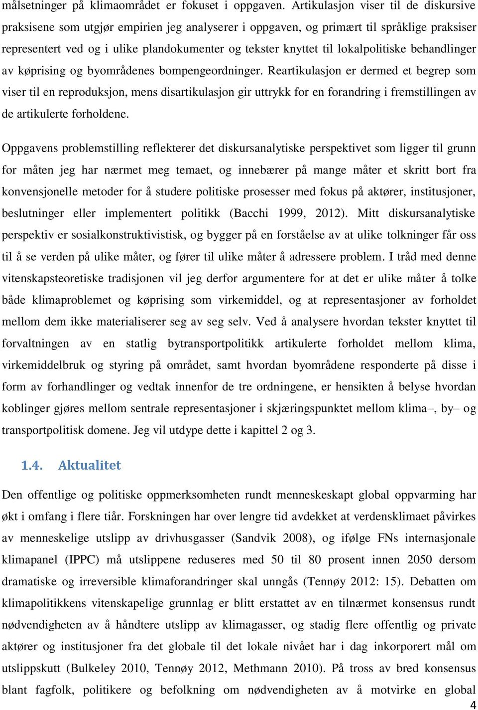 lokalpolitiske behandlinger av køprising og byområdenes bompengeordninger.