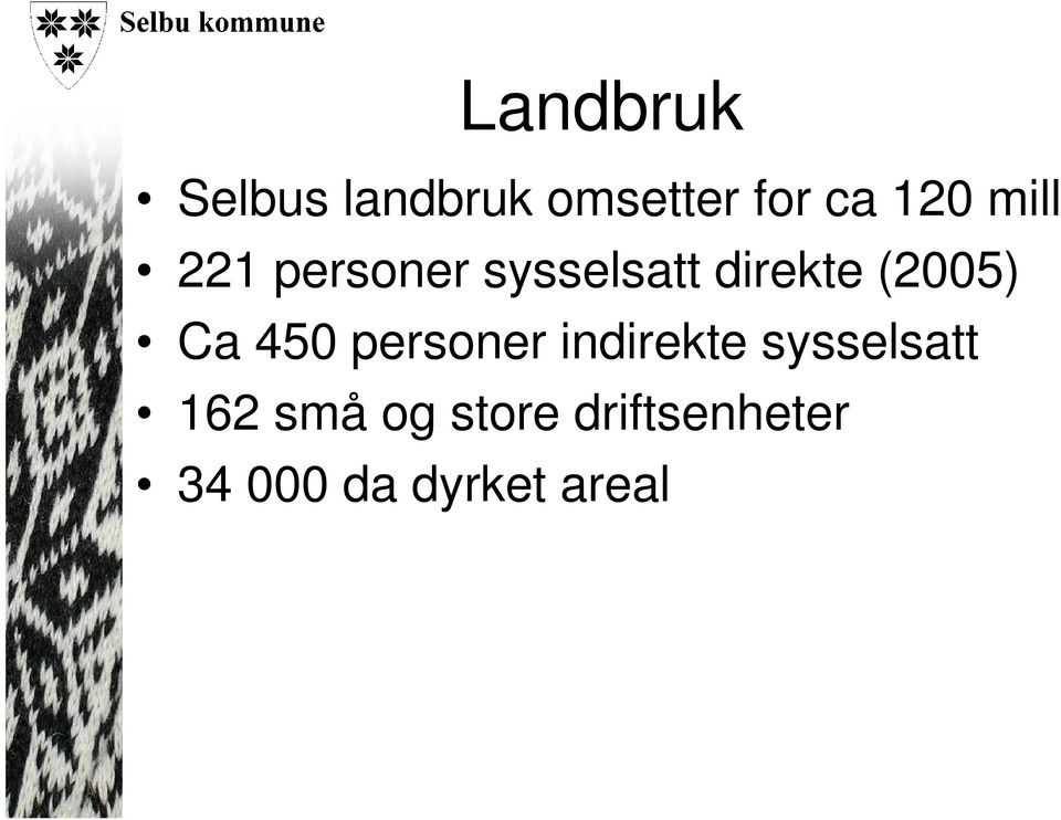 Ca 450 personer indirekte sysselsatt 162 små