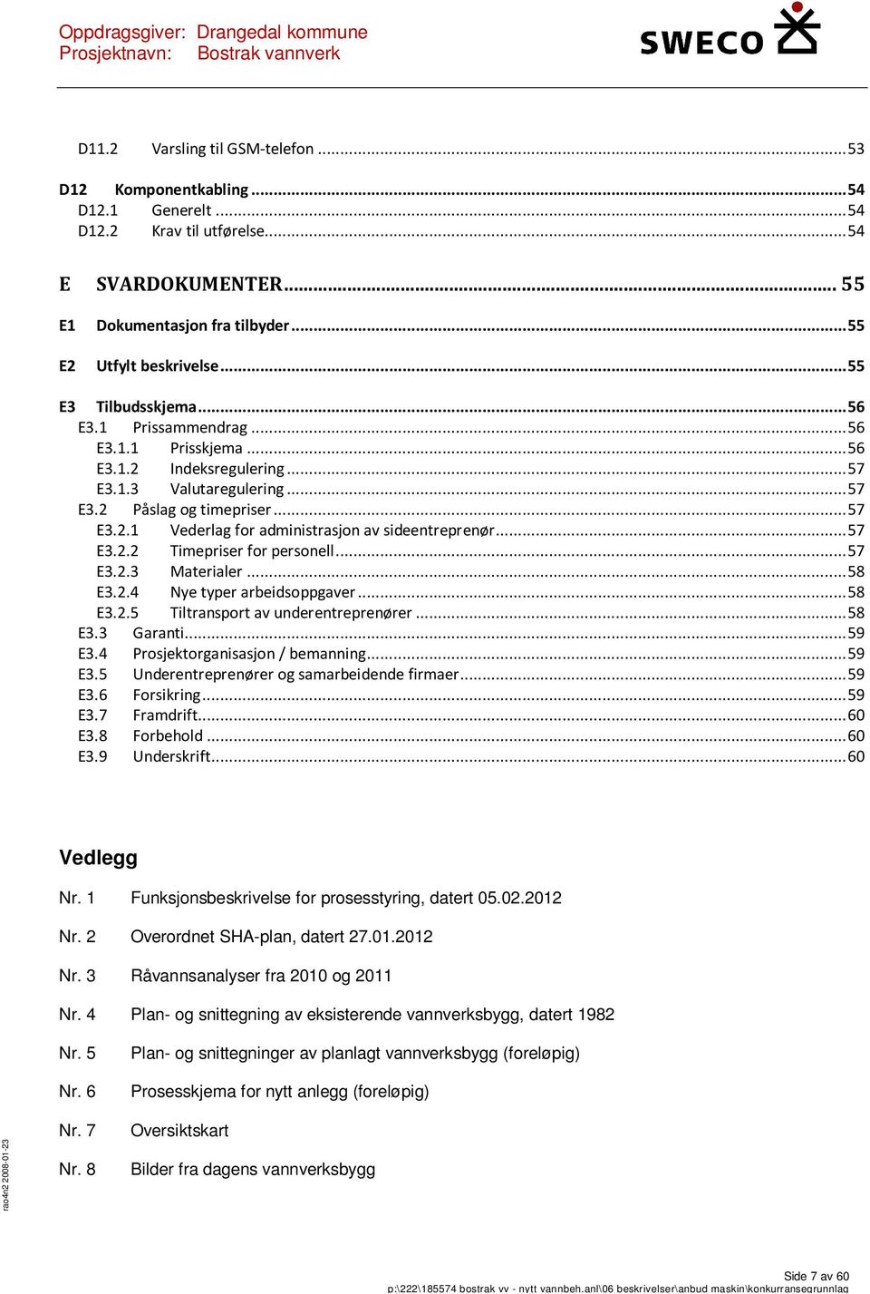 4 Plan- og snittegning av eksisterende vannverksbygg, datert 1982 Nr. 5 Nr.