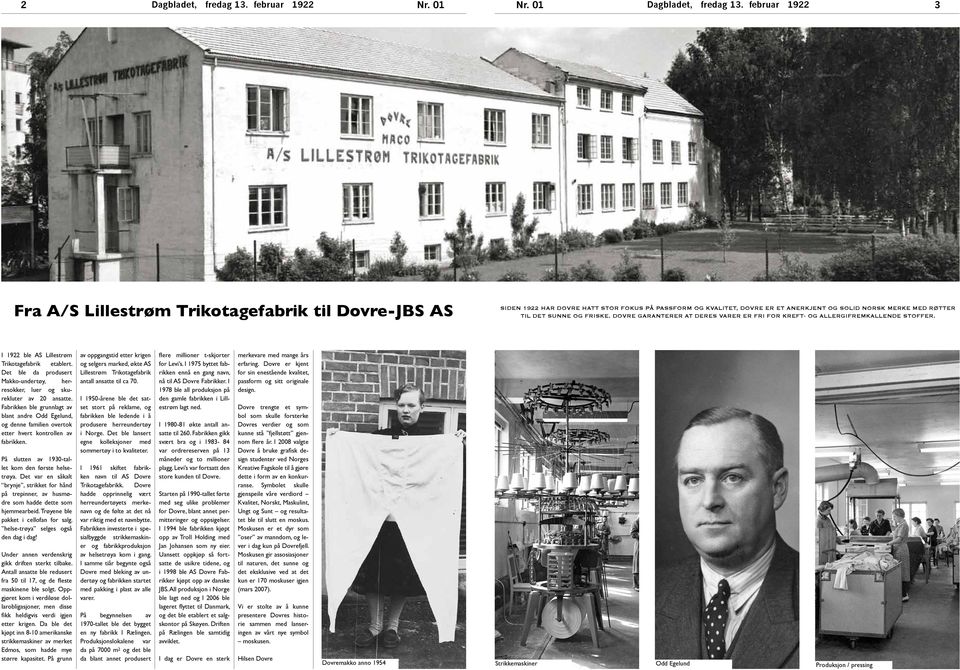 friske. Dovre garanterer at deres varer er fri for kreft- og allergifremkallende stoffer. I 1922 ble AS Lillestrøm Trikotagefabrik etablert.