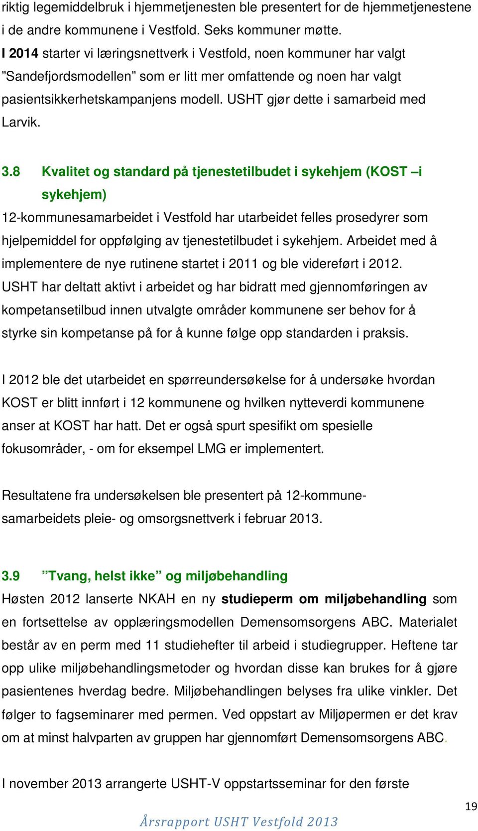 USHT gjør dette i samarbeid med Larvik. 3.