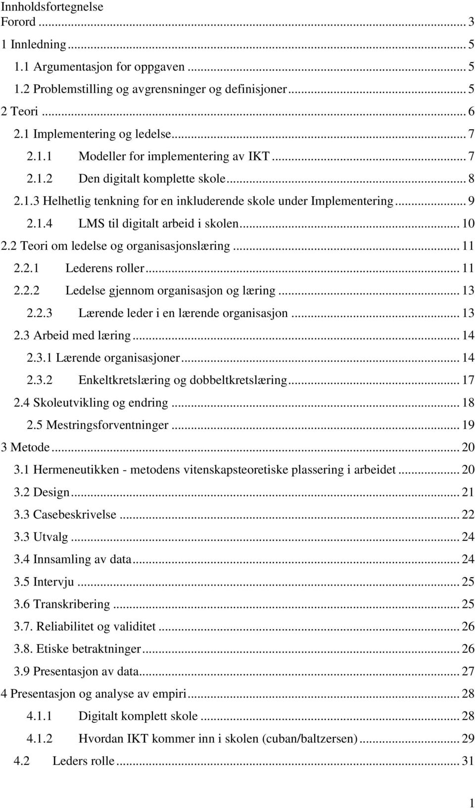 2 Teori om ledelse og organisasjonslæring... 11 2.2.1 Lederens roller... 11 2.2.2 Ledelse gjennom organisasjon og læring... 13 2.2.3 Lærende leder i en lærende organisasjon... 13 2.3 Arbeid med læring.