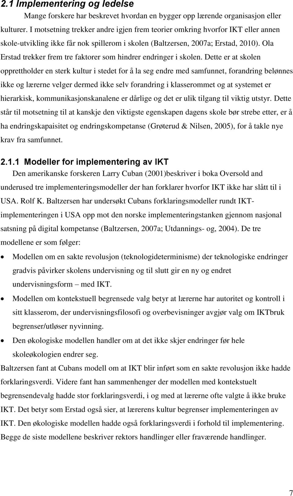 Ola Erstad trekker frem tre faktorer som hindrer endringer i skolen.