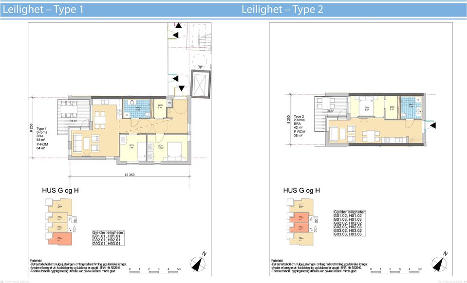 Type 2 42 m! Type 2 42 m! Type 1 68 m! Gjelder leiligheter: G01.02, H01.02 G01.03, H01.03 G02.02, H02.02 G02.03, H02.03 G03.02, H03.02 G03.03, H03.