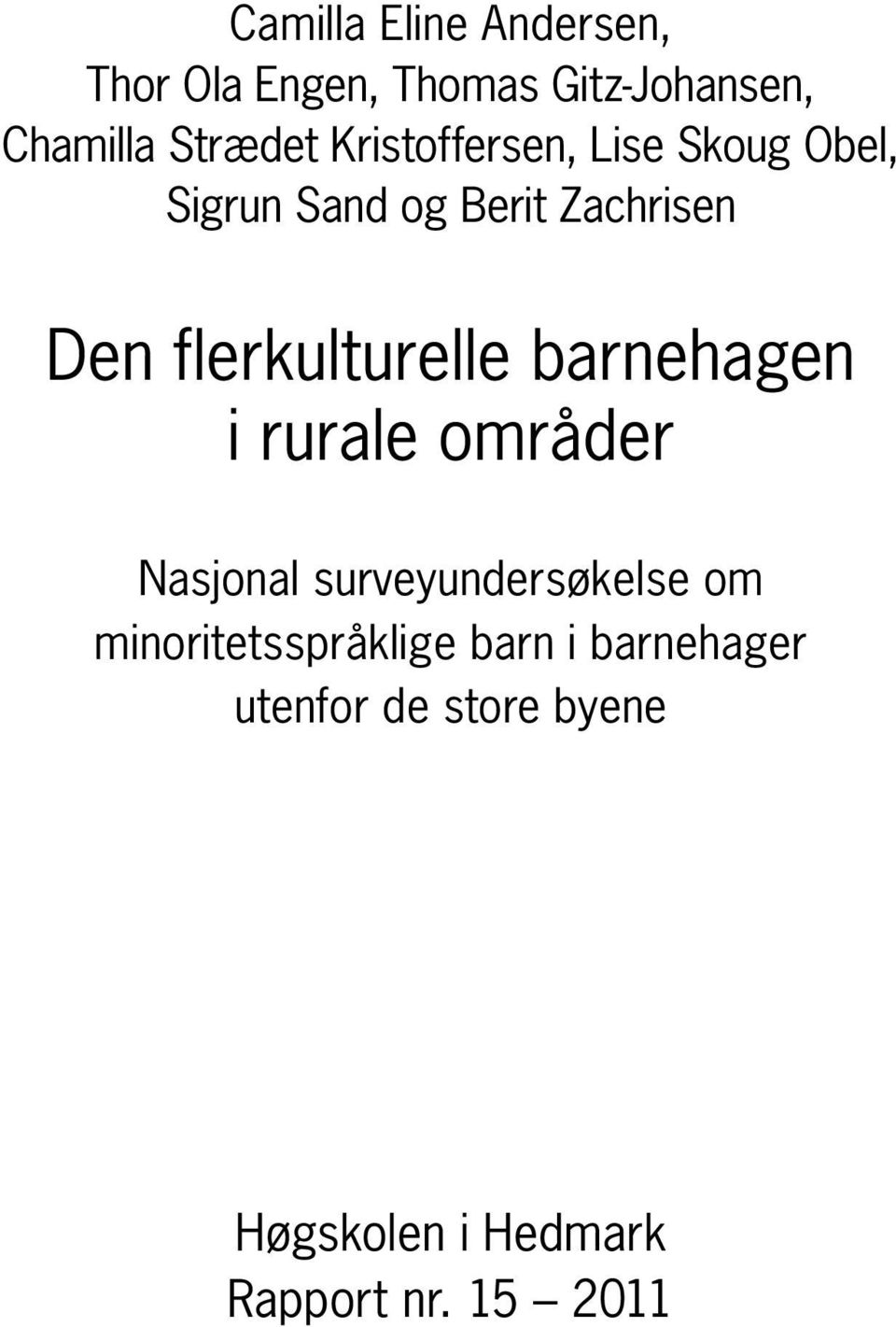 flerkulturelle barnehagen i rurale områder Nasjonal survey undersøkelse om