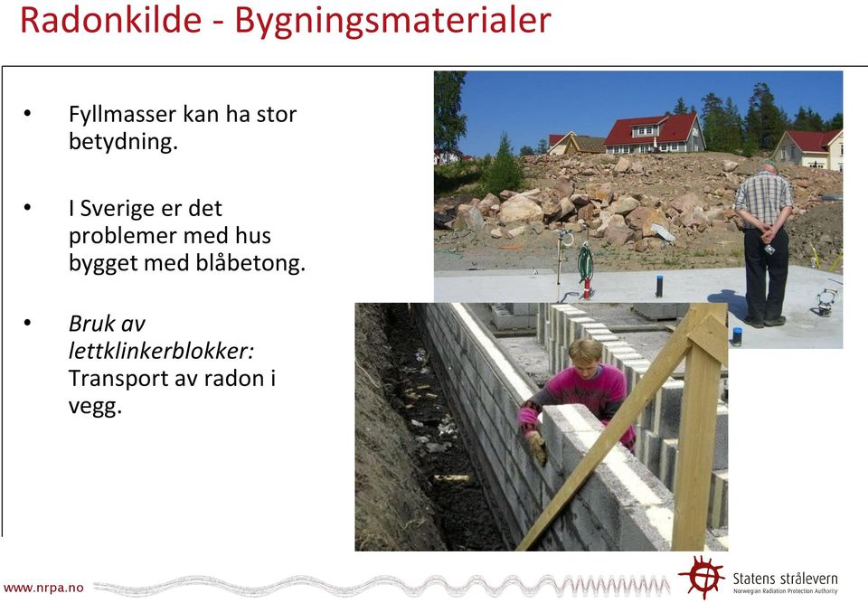 I Sverige er det problemer med hus bygget