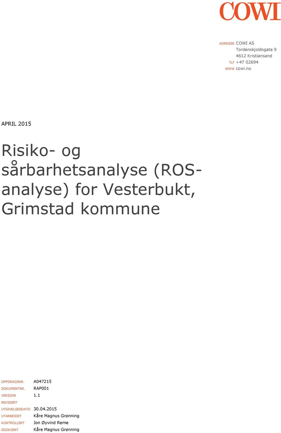 kommune OPPDRAGSNR. A047215 DOKUMENTNR. RAP001 VERSJON 1.1 REVIDERT UTGIVELSESDATO 30.