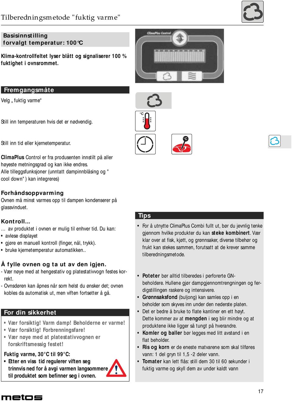 C ClimaPlus Control er fra produsenten innstilt på aller høyeste metningsgrad og kan ikke endres.