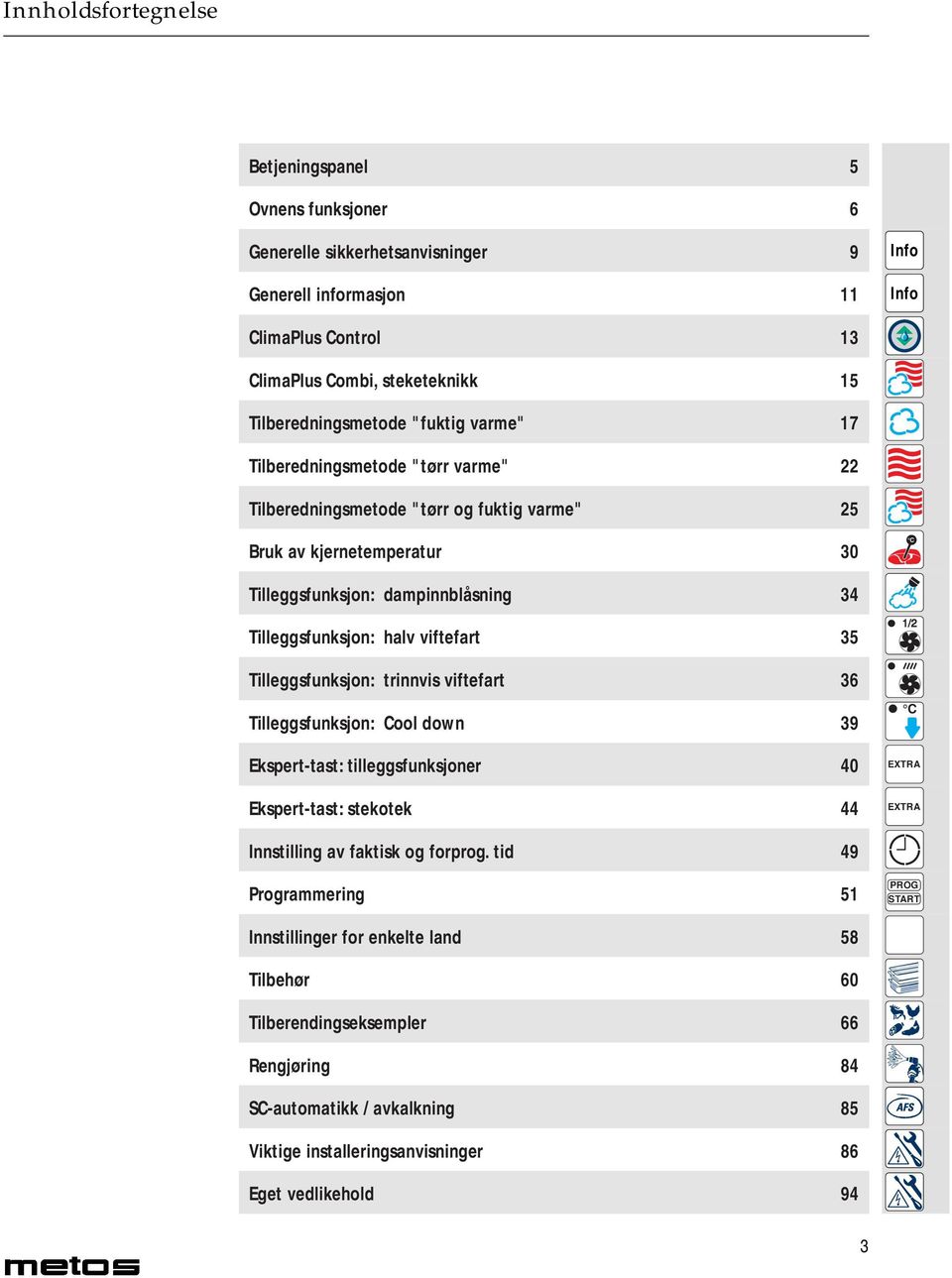 35 1/2 Tilleggsfunksjon: trinnvis viftefart 36 Tilleggsfunksjon: Cool down 39 Ekspert-tast: tilleggsfunksjoner 40 Ekspert-tast: stekotek 44 C EXTRA EXTRA Innstilling av faktisk og forprog.