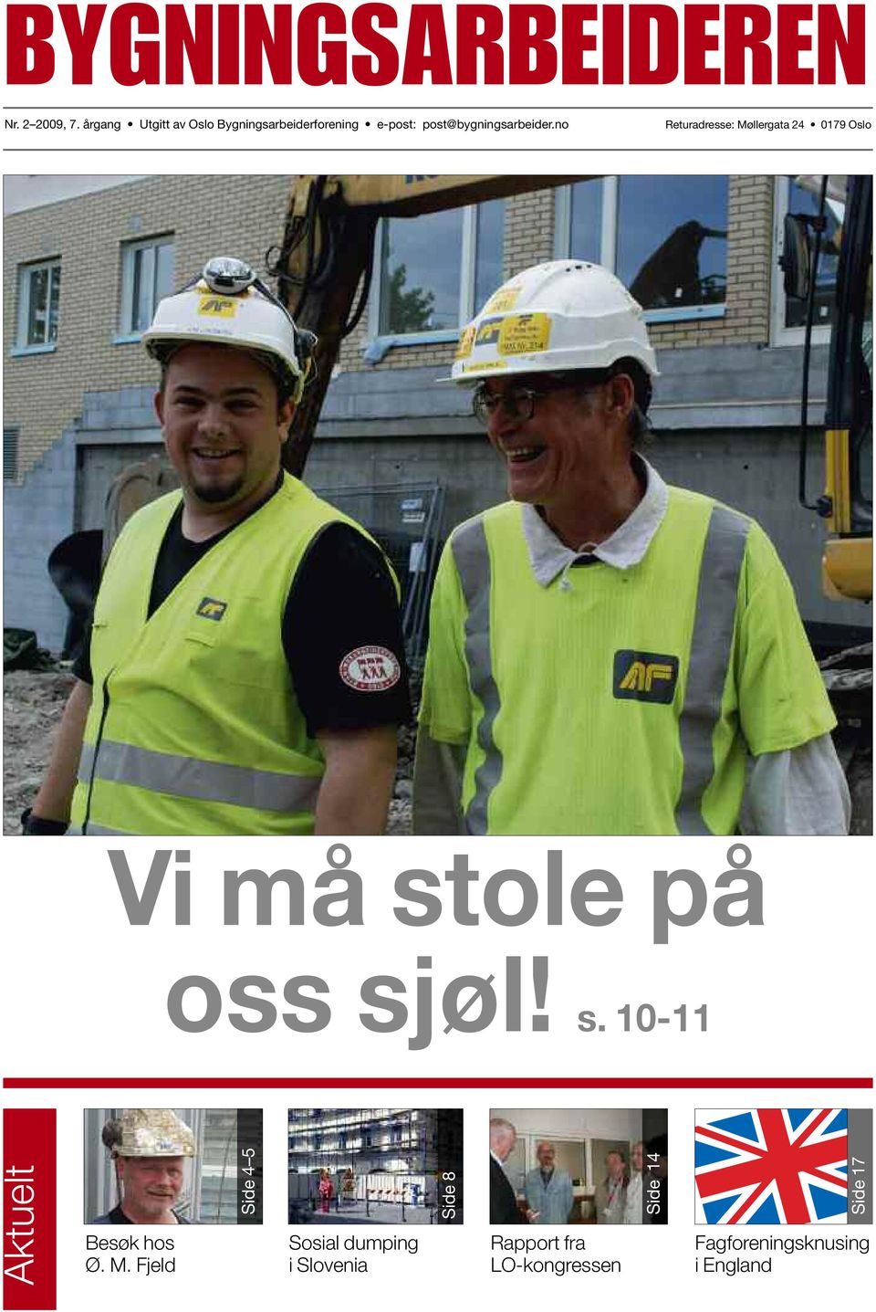 no Returadresse: Møllergata 24 0179 Oslo Vi må stole på oss sjøl! s. 10-11 Aktuelt Besøk hos Ø.