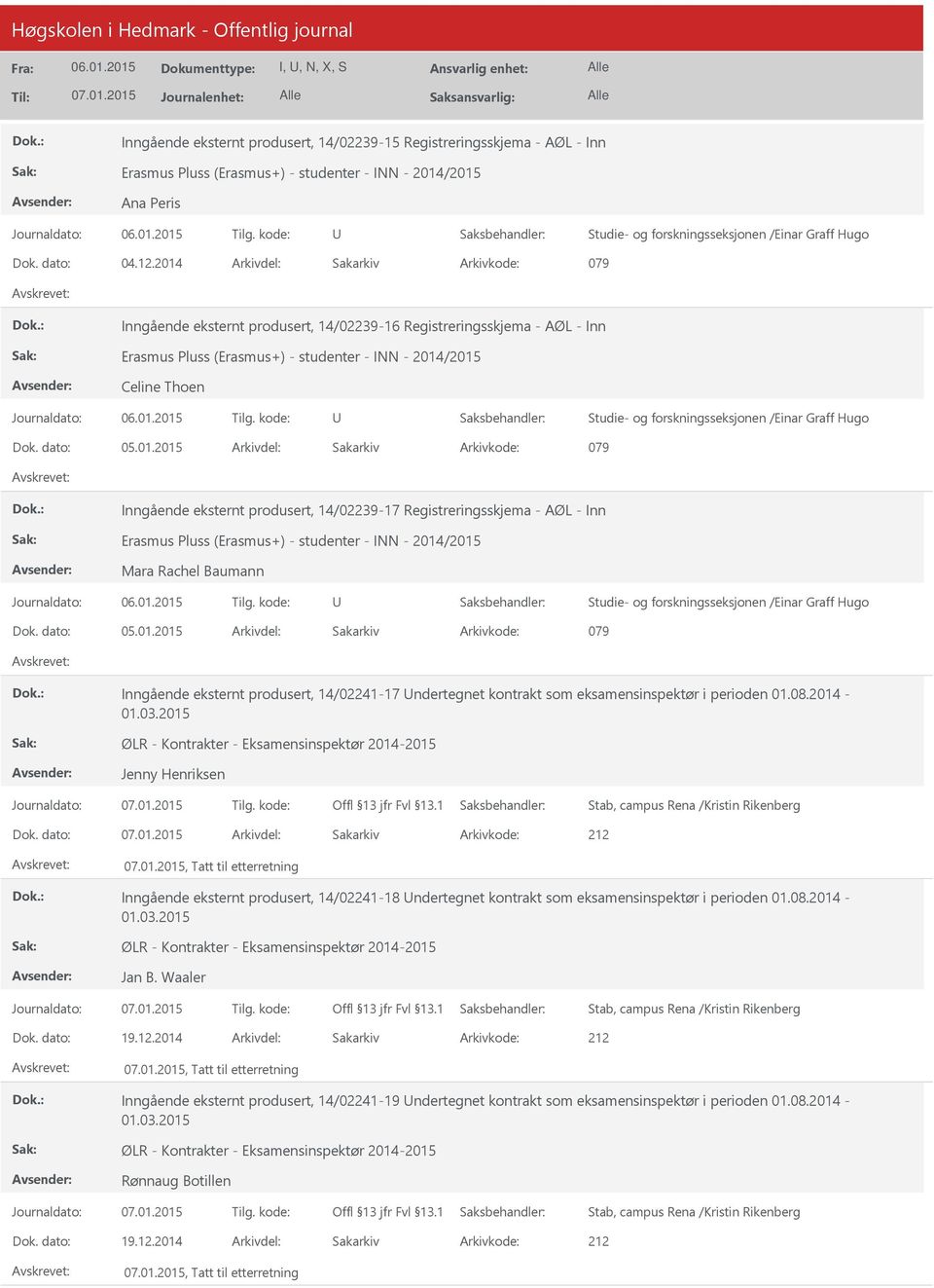 Baumann Inngående eksternt produsert, 14/02241-17 ndertegnet kontrakt som eksamensinspektør i perioden 01.08.2014-01.03.2015 ØLR - Kontrakter - Eksamensinspektør 2014-2015 Jenny Henriksen Dok.