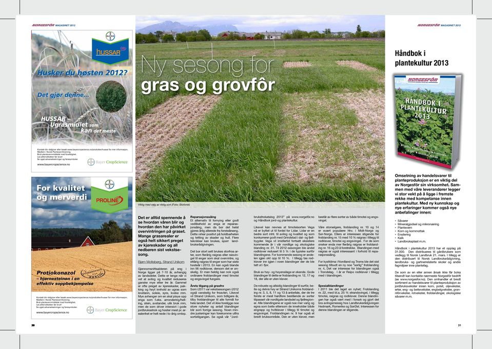 Harmony.no esfor.norg www Kontakt din rådgiver eller besøk www.bayercropscience.no/produkter/hussar for mer informasjon. Medlem i Norsk Plantevernforening. Bruk plantevernmiddelet med forsiktighet.