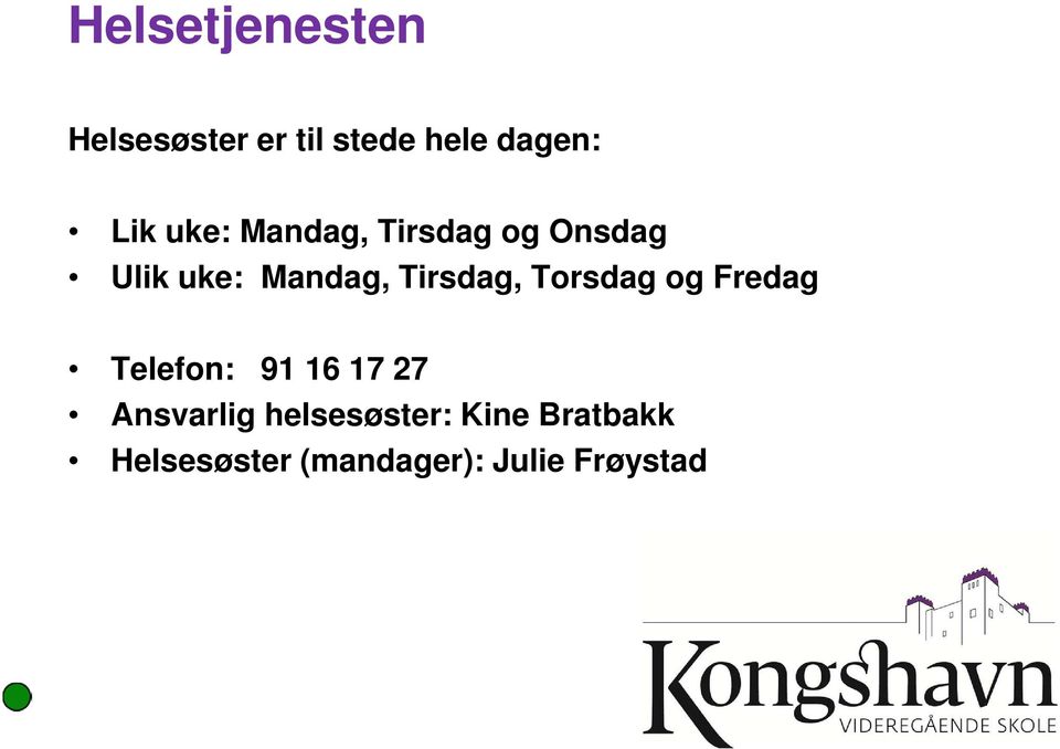 Tirsdag, Torsdag og Fredag Telefon: 91 16 17 27