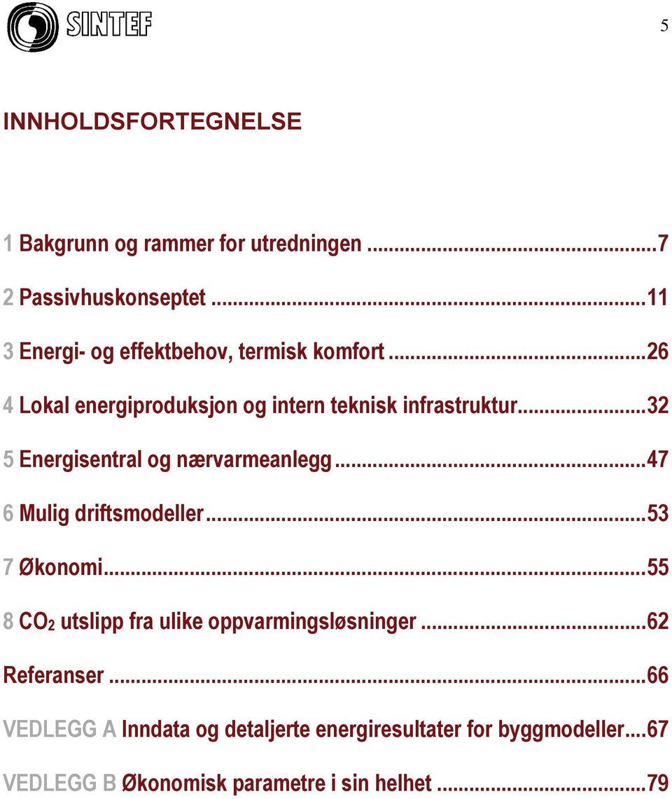 ..32 5 Energisentral og nærvarmeanlegg...47 6 Mulig driftsmodeller...53 7 Økonomi.