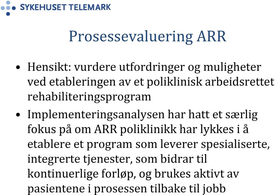 på om ARR poliklinikk har lykkes i å etablere et program som leverer spesialiserte, integrerte