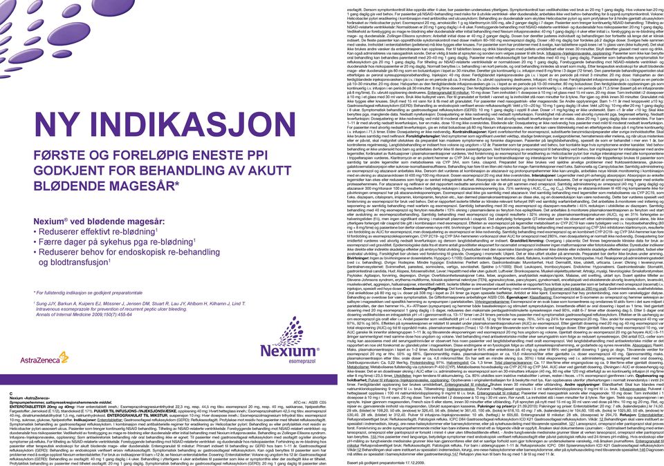 : Esomeprazolnatrium 42,5 mg tilsv. esomeprazol 40 mg, dinatriumedetatdihydrat 1,5 mg, natriumhydroksid. ENTEROGRANULAT TIL MIKSTUR, suspensjon 10 mg: Hver dosepose inneh.