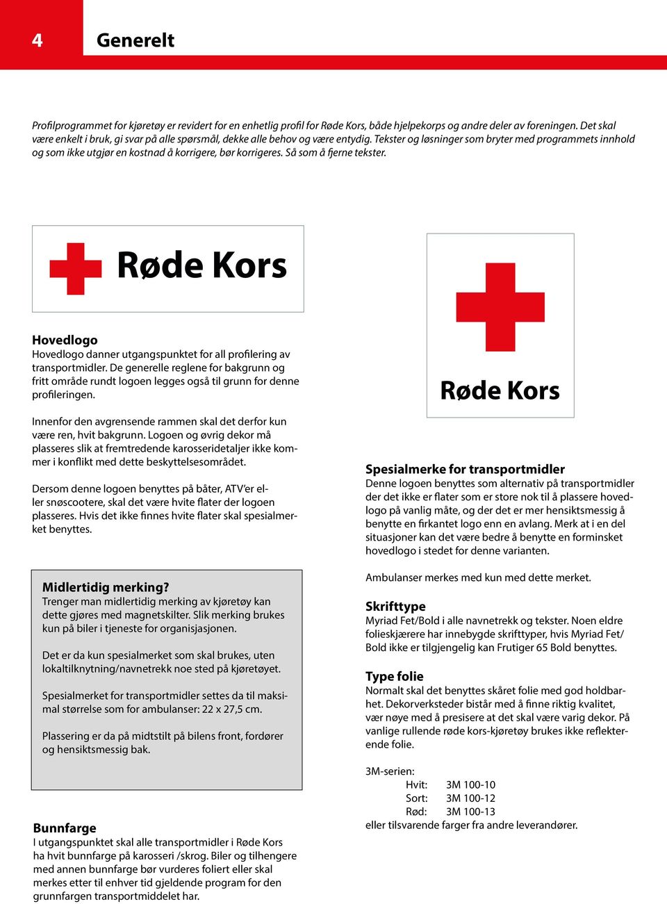 Tekster og løsninger som bryter med programmets innhold og som ikke utgjør en kostnad å korrigere, bør korrigeres. Så som å fjerne tekster.