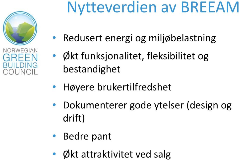 bestandighet Høyere brukertilfredshet Dokumenterer