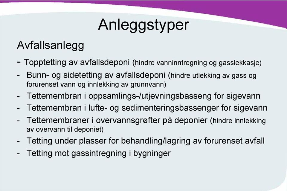 for sigevann - Tettemembran i lufte- og sedimenteringsbassenger for sigevann - Tettemembraner i overvannsgrøfter på deponier (hindre