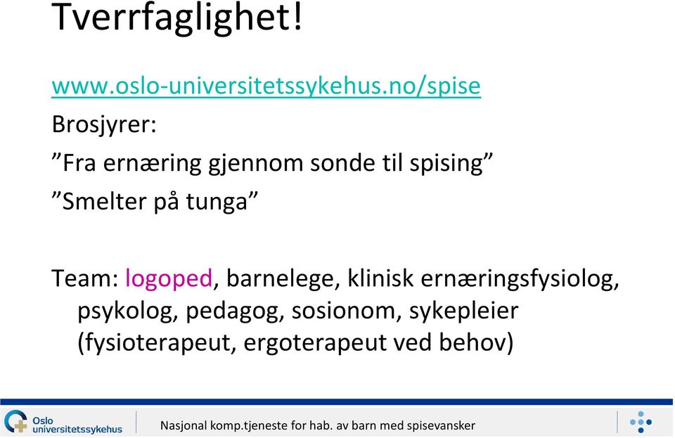 Smelter på tunga Team: logoped, barnelege, klinisk