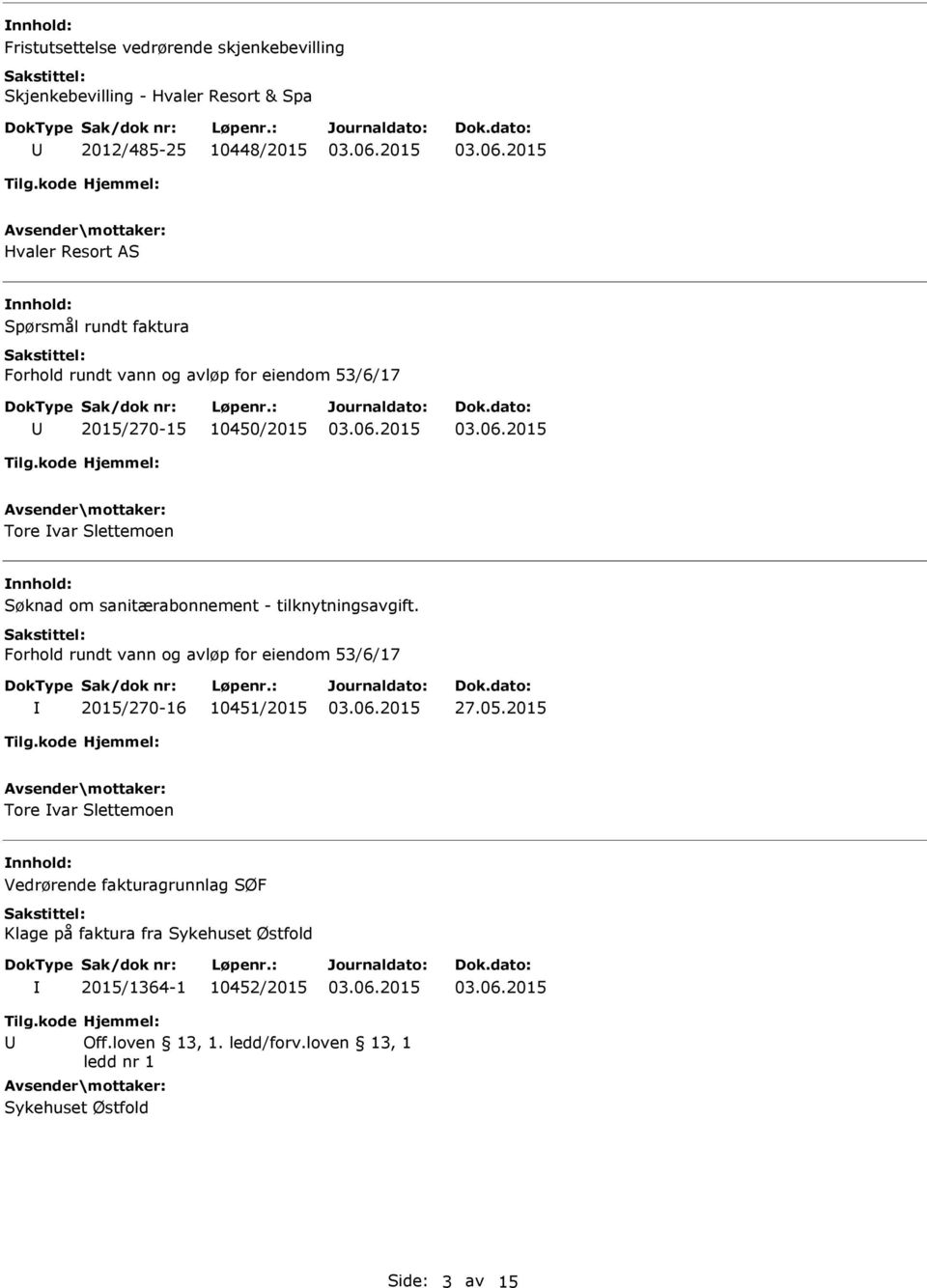 tilknytningsavgift. Forhold rundt vann og avløp for eiendom 53/6/17 2015/270-16 10451/2015 27.05.