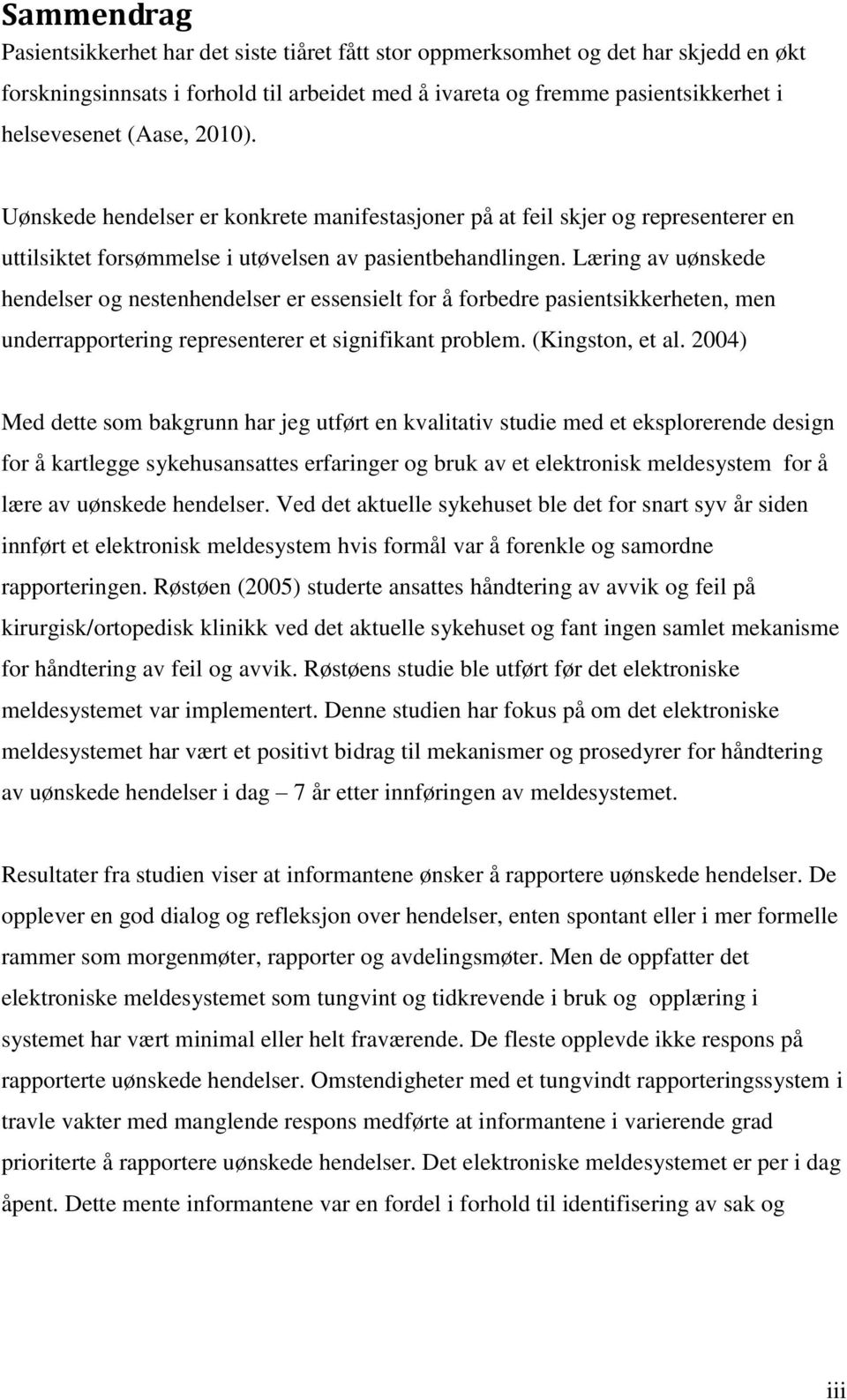 Læring av uønskede hendelser og nestenhendelser er essensielt for å forbedre pasientsikkerheten, men underrapportering representerer et signifikant problem. (Kingston, et al.