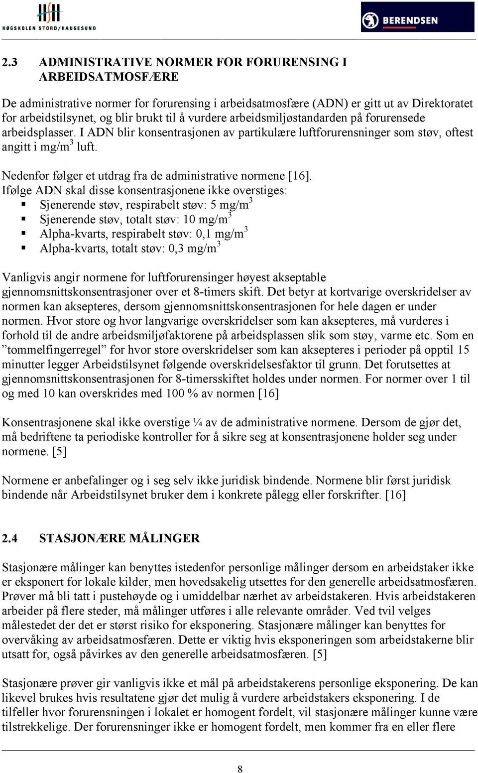 Nedenfor følger et utdrag fra de administrative normene [16].