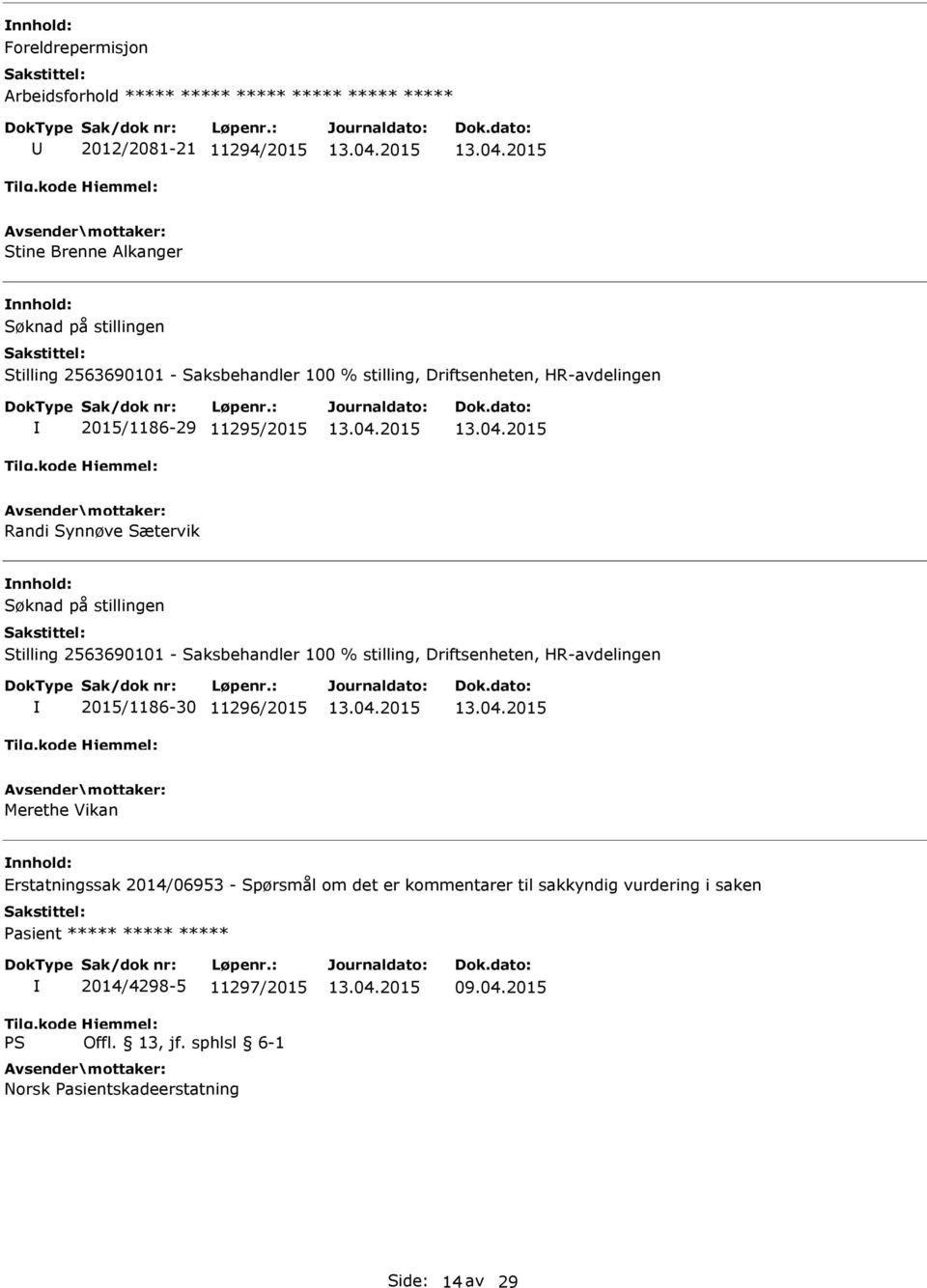 2015/1186-30 11296/2015 Merethe Vikan Erstatningssak 2014/06953 - Spørsmål om det er