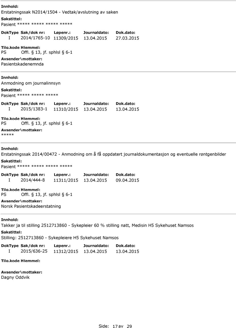 journaldokumentasjon og eventuelle røntgenbilder ***** 2014/444-8 11311/2015 Norsk Pasientskadeerstatning Takker ja til stilling