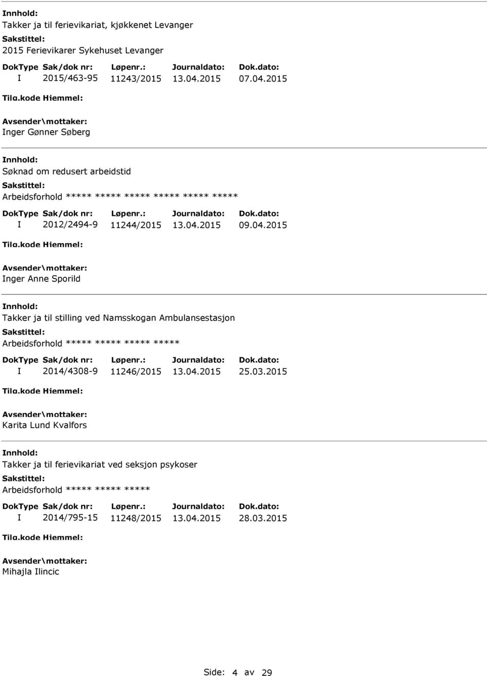 Sporild Takker ja til stilling ved Namsskogan Ambulansestasjon Arbeidsforhold ***** ***** ***** ***** 2014/4308-9 11246/2015 25.03.