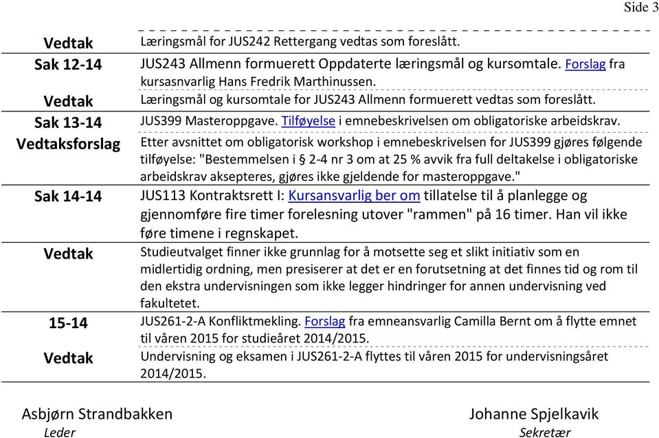 Tilføyelse i emnebeskrivelsen om obligatoriske arbeidskrav.