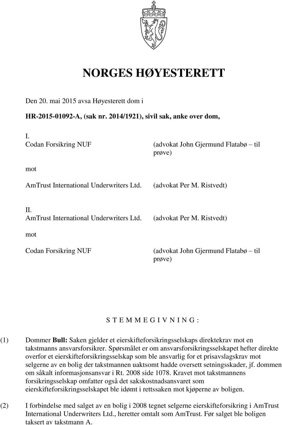 Ristvedt) II. AmTrust International Underwriters Ltd. (advokat Per M.